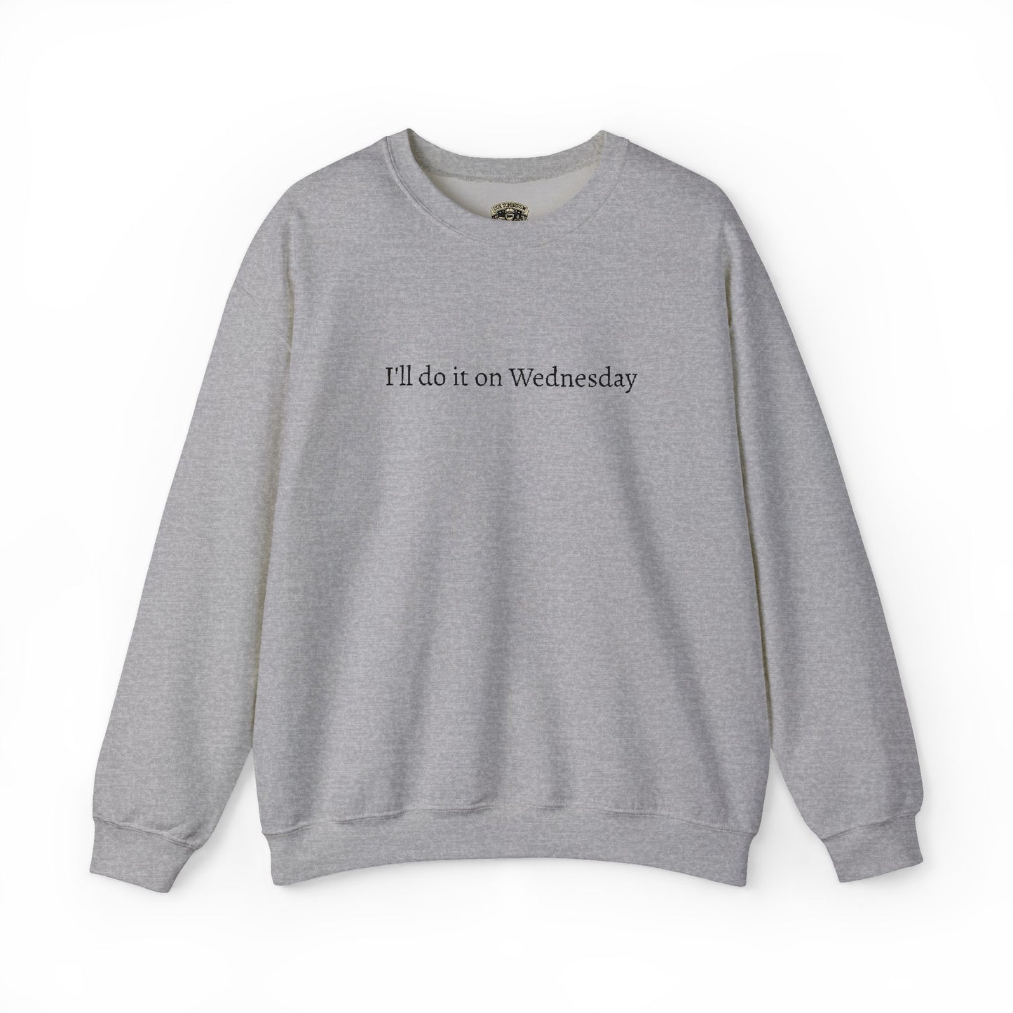 'I'll Do It On Wednesday Sweatshirt – Embroidered Crewneck