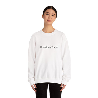 I'll Do It On Friday  Sweatshirt — Embroidered Crewneck 5/7
