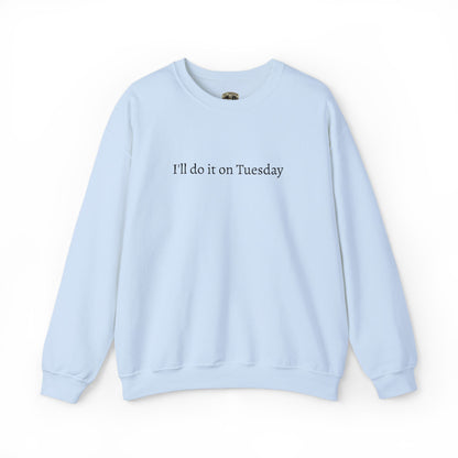 I'll Do It On Tuesday Sweatshirt — Embroidered Crewneck