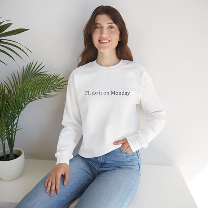 I'll Do It On Monday Sweatshirt - Embroidered Crewneck