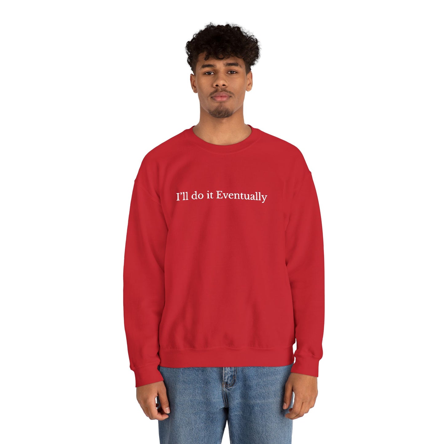 I’ll Do It Eventually Sweatshirt— Embroidered Crewneck