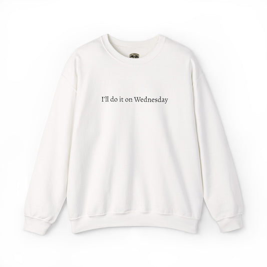 'I'll Do It On Wednesday Sweatshirt – Embroidered Crewneck